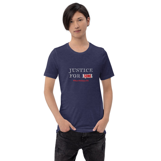 Justice for Some Unisex T-Shirt